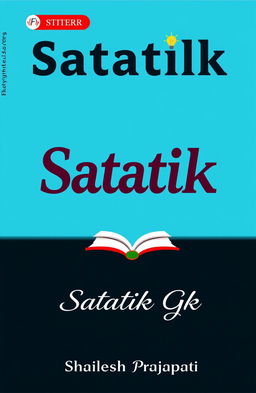 A stylish, eye-catching book cover design for 'Satatik Gk' by Shailesh Prajapati, featuring bold typography for the title, a clean and modern aesthetic, and subtle graphics that hint at knowledge and wisdom, such as books, light bulbs, or academic symbols