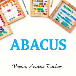 An engaging image featuring a light-colored background that showcases various abacus tools prominently, including diverse styles of abacuses with colorful beads