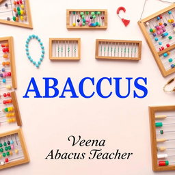 An engaging image featuring a light-colored background that showcases various abacus tools prominently, including diverse styles of abacuses with colorful beads