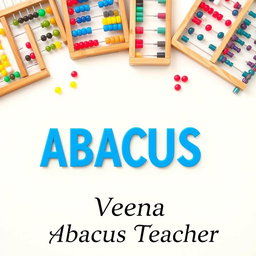 An engaging image featuring a light-colored background that showcases various abacus tools prominently, including diverse styles of abacuses with colorful beads