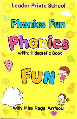 A vibrant and engaging cover for a phonics book titled "Phonics Fun with Miss Raja Arfaoui"