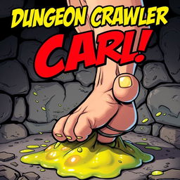 A comic book style cover for 'Dungeon Crawler Carl' that features a bold illustration of a man's bare leg and foot, emphasized in a dynamic, eye-catching pose
