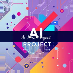 A beautifully designed cover page for an AI mini project, featuring an abstract design with vibrant colors, geometric patterns, and futuristic elements