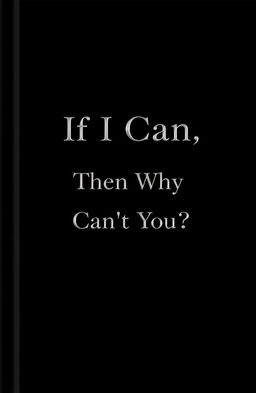 A minimalist book cover design featuring a sleek, black cover with the title "If I Can, Then Why Can’t You?" elegantly embossed in white or silver lettering