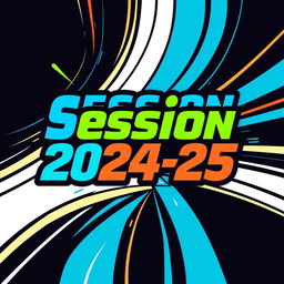 A stylish, modern graphic design featuring the phrase "Session 2024-25" in bold, dynamic typography