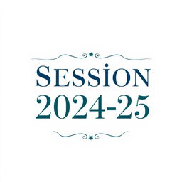 Elegant and formal typography showcasing the phrase 'Session 2024-25'