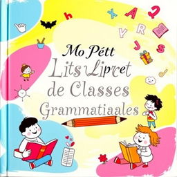 A beautifully illustrated grammar booklet cover featuring vibrant colors and whimsical illustrations symbolizing various grammatical elements such as nouns, verbs, adjectives, and adverbs