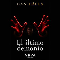 A book cover for 'El último demonio', featuring a blurred figure of the protagonist at the center engulfed in a dark shadow that takes the form of two hands reaching out towards him