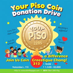 An energetic and captivating poster for the 'Your Piso Coin Donation Drive', prominently featuring a large, shiny piso coin at the center, symbolizing the essence of the campaign