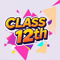 Stylish digital artwork featuring the text 'Class 12th' in an engaging and modern typography
