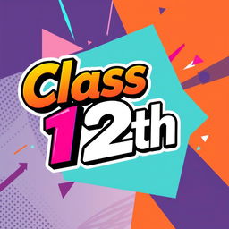 Stylish digital artwork featuring the text 'Class 12th' in an engaging and modern typography