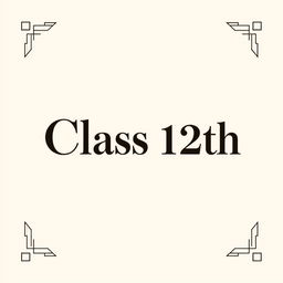 A formal design featuring the text 'Class 12th' outlined for clarity and elegance