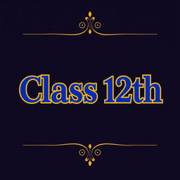 A formal design showcasing the text 'Class 12th' in a prominent, outlined style using bold colors