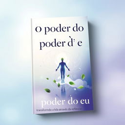 A captivating book cover for 'O poder do eu - transformando a vida através da reflexão', featuring an abstract design that symbolizes self-discovery and transformation