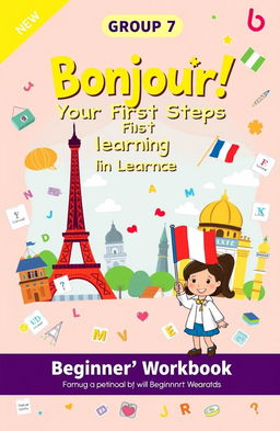A book cover for a language learning workbook titled "Bonjour! Your First Steps in Learning French: A Beginner's Workbook" by Group 7