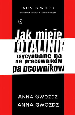 A book cover design for the coaching book titled "Jak mieć totalnie wyjebane na pracowników" by Anna Gwozdz