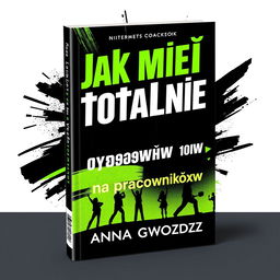 A book cover design for the coaching book titled "Jak mieć totalnie wyjebane na pracowników" by Anna Gwozdz