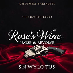A captivating cover for the trilogy titled 'Rose's Wine: Rose & Revolver' by the author snowylotus_