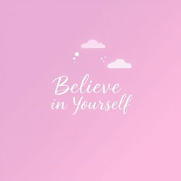 A minimalist quote design featuring the inspirational words 'Believe in Yourself', elegantly written in a modern calligraphy font