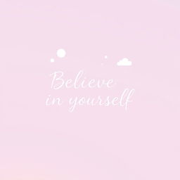 A minimalist quote design featuring the inspirational words 'Believe in Yourself', elegantly written in a modern calligraphy font