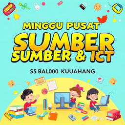 A vibrant and creative event banner measuring 2x5 inches for a school event titled 'MINGGU PUSAT SUMBER & ICT SK BALOK 26100 KUANTAN PAHANG'