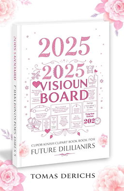 A captivating book cover design for the Kindle edition titled '2025 VISION BOARD CLIPART BOOK FOR FUTURE MILLIONAIRES' by author 'TOMAS DERICHS'
