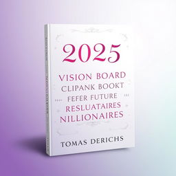 A book cover design for Kindle featuring the title '2025 VISION BOARD CLIPART BOOK FOR FUTURE MILLIONAIRES' in an elegant, feminine font