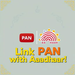 A vibrant and eye-catching YouTube thumbnail featuring the concept of linking PAN and Aadhaar