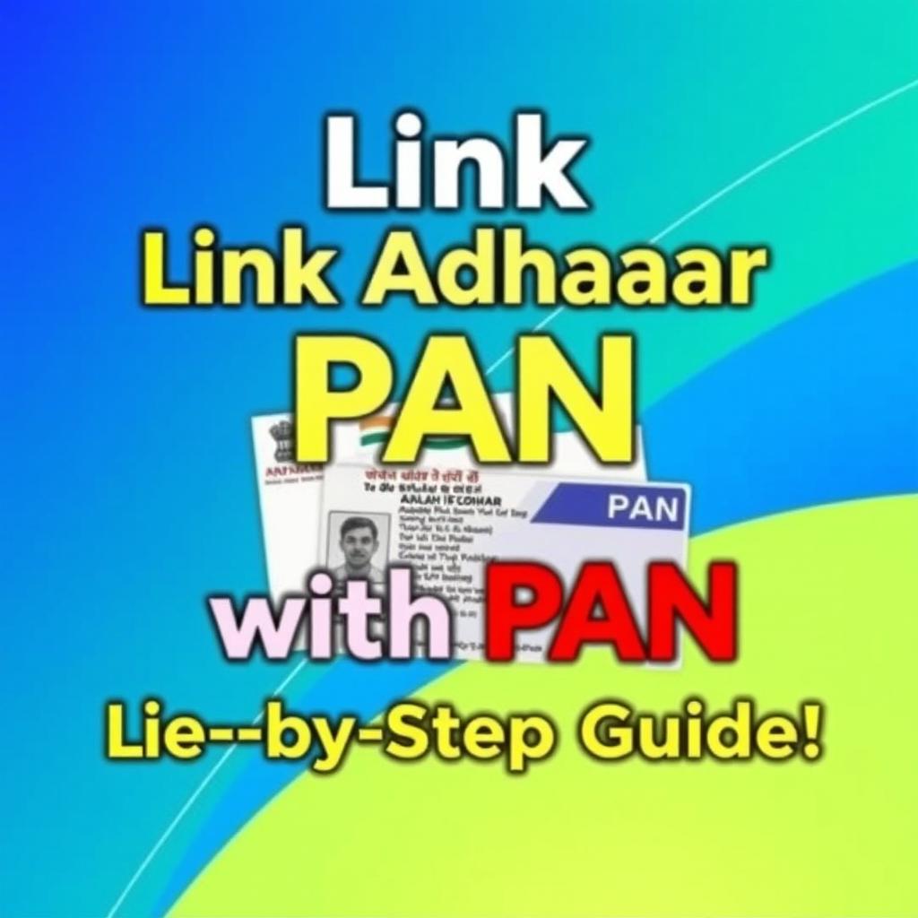 A vibrant YouTube thumbnail illustrating the process of linking an Aadhaar card with a PAN card