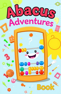 A beautifully illustrated cover for a children's book about an abacus, featuring vibrant colors and playful characters