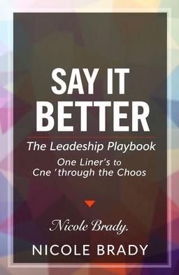 A book cover design for 'Say It Better: The Leadership Playbook