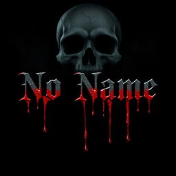 The words 'No Name' in bold, dripping with blood cascading down, set against an ominous background featuring a skull that adds a dark, eerie vibe