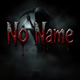 The words 'No Name' written in a realistic style, with the letters appearing as if they are bleeding, dripping blood, against a dark, eerie background depicting a grim reaper figure harvesting a soul