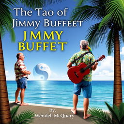 A book cover titled 'The Tao of Jimmy Buffet' by Wendell McQuary