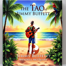 A paperback book cover titled 'The Tao of Jimmy Buffett' by Wendell McQuary