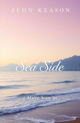 A stunning book cover for a novel titled "Sea Side", featuring a picturesque background of a serene sea with gentle waves lapping at the shore and majestic mountains in the distance