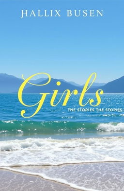 A beautifully designed book cover titled 'Girls', featuring a serene background with a shimmering blue sea and majestic mountains in the distance