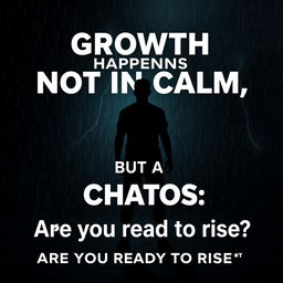 A captivating motivational poster centered around the hook: 'Growth happens not in calm, but in chaos