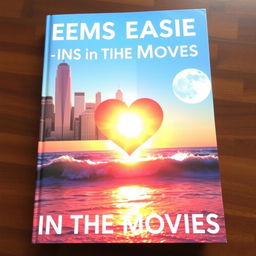 The cover of a book titled "Seems Easier in the Movies", showcasing a captivating composition that includes the iconic skyline of New York City, a prominent heart symbol that conveys emotion and love, the serene sea with gently rolling waves sparkling under light, and a beautiful interplay of the sun and the moon in the sky, illustrating the transition from day to night