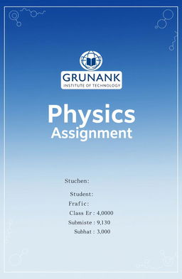 A professional and clean front page design for a physics assignment from the Grunank Institute of Technology