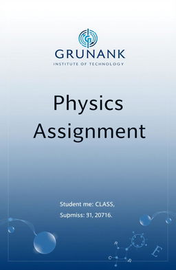 A professional and clean front page design for a physics assignment from the Grunank Institute of Technology