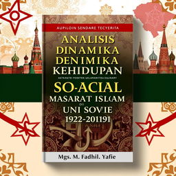 A book cover design for a scholarly work titled 'Analisis Dinamika Kehidupan Sosial Masyarakat Islam di Uni Soviet (1922-1991)' by Mgs