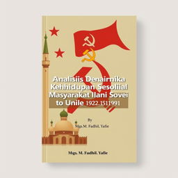 A book cover design for a Bahasa Indonesia title 'Analisis Dinamika Kehidupan Sosial Masyarakat Islam di Uni Soviet (1922-1991)' by Mgs