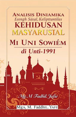 A book cover design for the Indonesian title 'Analisis Dinamika Kehidupan Sosial Masyarakat Islam di Uni Soviet (1922-1991)' by Mgs