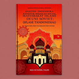 A book cover design for a title in Bahasa Indonesia: 'Analisis Dinamika Kehidupan Sosial Masyarakat Islam di Uni Soviet (1922-1991)' by Mgs