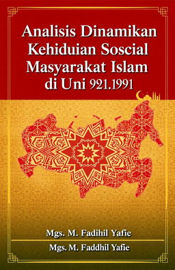 A visually striking book cover design for the title 'Analisis Dinamika Kehidupan Sosial Masyarakat Islam di Uni Soviet (1922-1991)' by Mgs