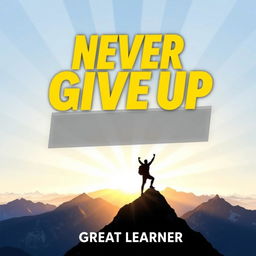 A motivational book cover design for 'Never Give Up' by Great Learner