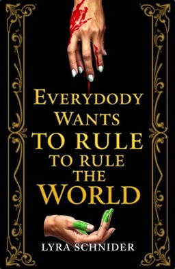 A stunning professional book cover design for 'Everybody Wants To Rule The World' by Lyra Schneider