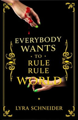 A stunning professional book cover design for 'Everybody Wants To Rule The World' by Lyra Schneider