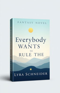 A minimalistic and professional book cover design for the fantasy novel titled 'Everybody Wants to Rule the World' by Lyra Schneider
